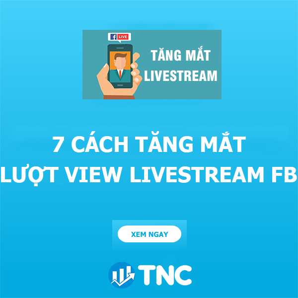 7 cách tăng mắt tăng lượt view livestream facebook