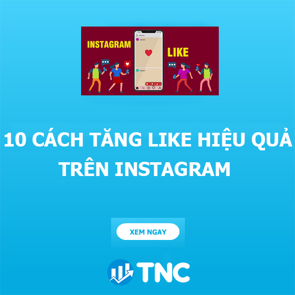 Chia sẻ bạn 10 cách tăng like trên Instagram hiệu quả nhất