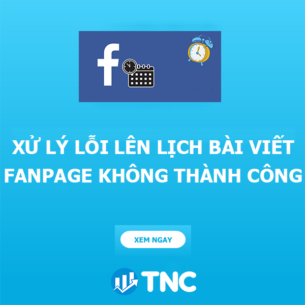 Cách xử lý lỗi lên lịch bài viết Fanpage nhưng không hiển thị