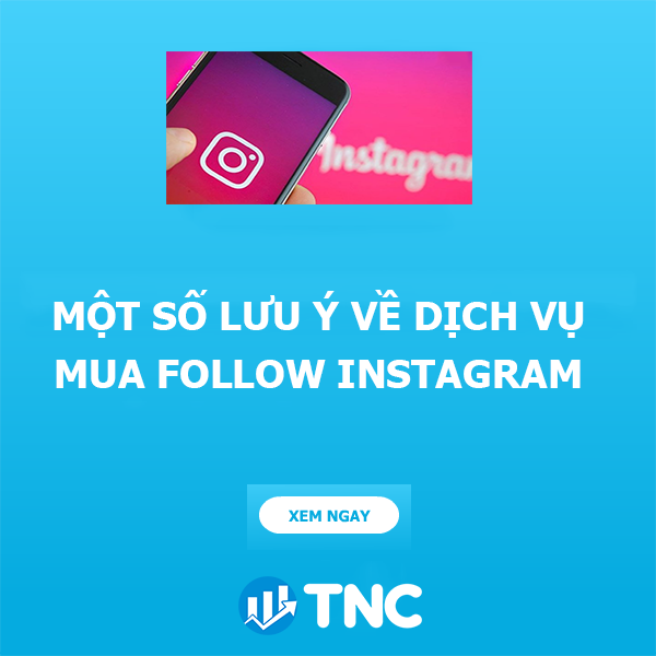 Một số lưu ý về dịch vụ tăng follow instagram